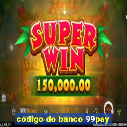 codigo do banco 99pay